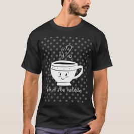 Tea is the solution / Tea time  T Shirt