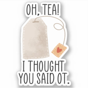 Tea! Jag trodde att du sa OT.. Klistermärken