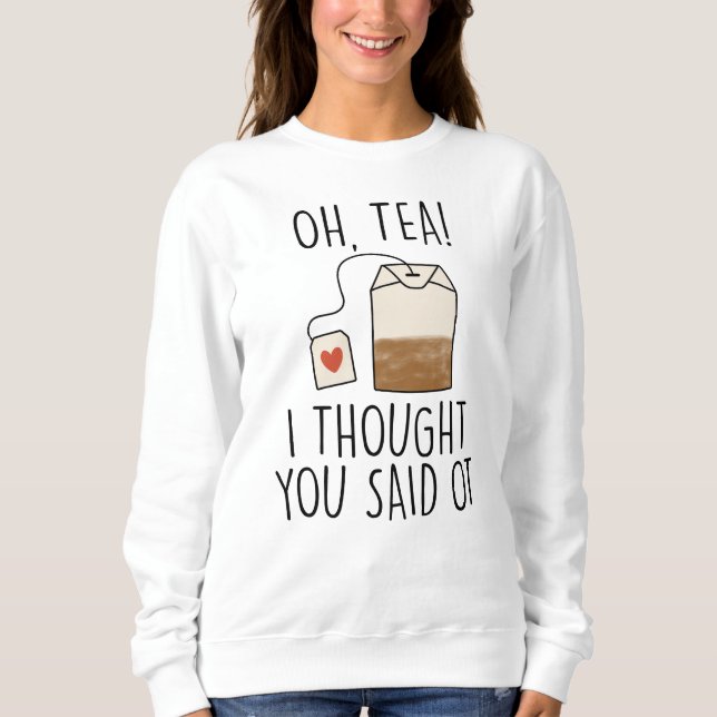 Tea! Jag trodde att du sa OT.. T Shirt (Framsida)
