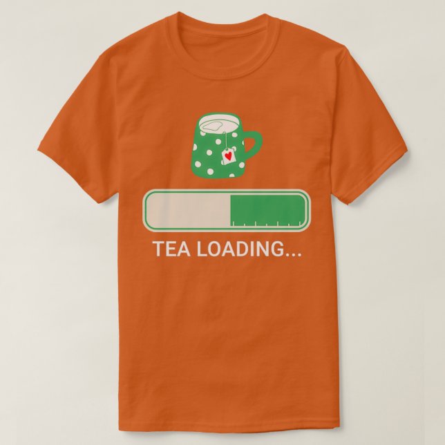 Tea Loading T Shirt (Design framsida)