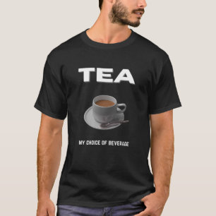 Tea mitt val av dryck t shirt