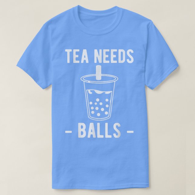 Tea Needs Balls Boba Bubble Tea  T Shirt (Design framsida)