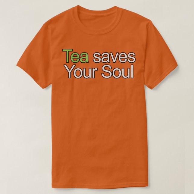 Tea Saves Your Soul Quote T Shirt (Design framsida)