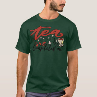 Tea slutför mig 1 t shirt