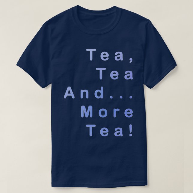 Tea Tea och mer te T Shirt (Design framsida)