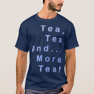 Tea Tea och mer te T Shirt