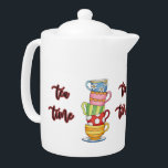 Tea Time Tekopp<br><div class="desc">En stapel av söt färglöst tekopp och skript som säger tetid.  te i den här söta tekannan och imponera på gäster eller förstöra dig själv.</div>
