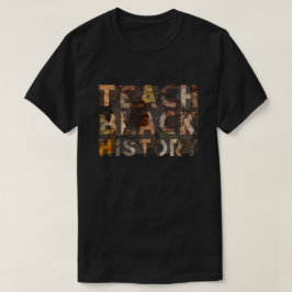 Teach Black History BHM T-Shirt