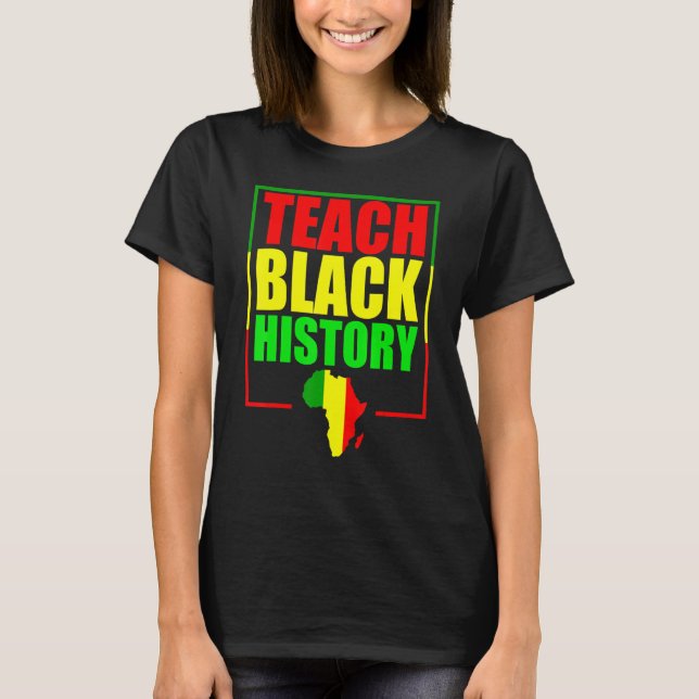 Teach Black History For Teachers - Black History M T Shirt (Framsida)
