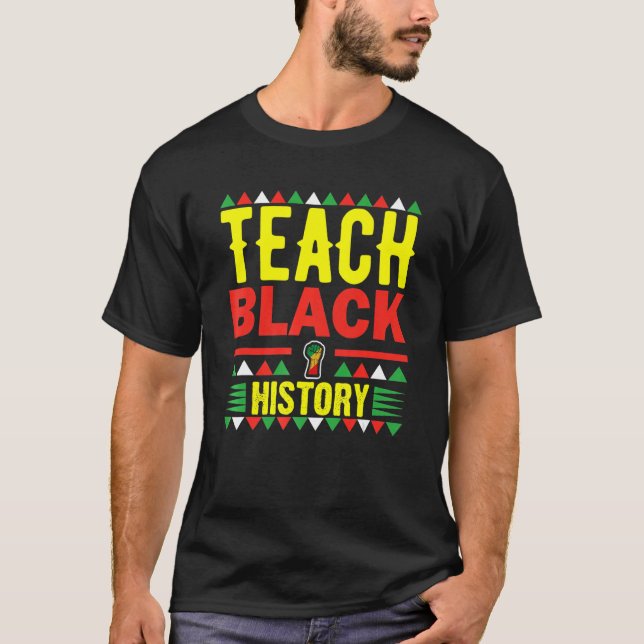 Teach Black History Funny Teach Lovers Teacher's D T Shirt (Framsida)