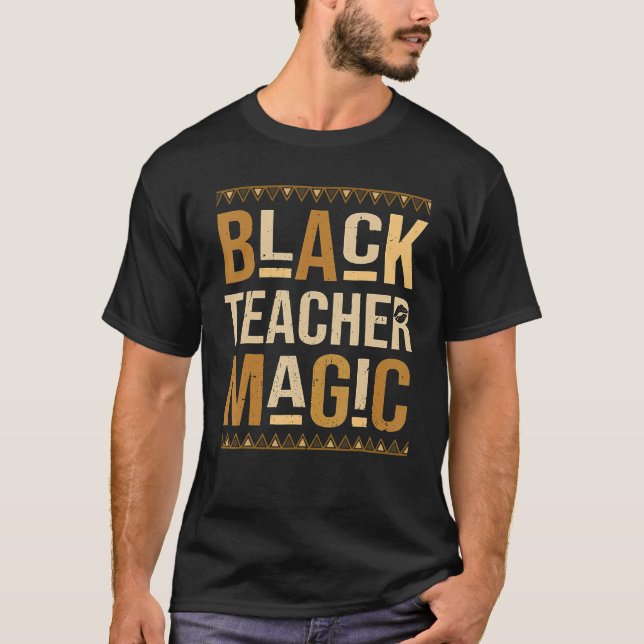 Teach Black History Month Black Teacher Magic Afri T Shirt (Framsida)
