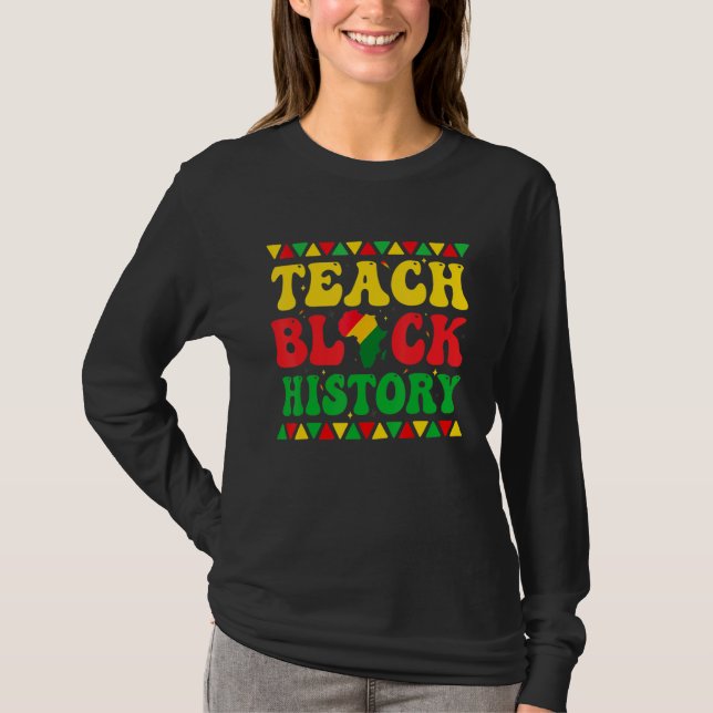 Teach Black History Student Teacher Black History  T Shirt (Framsida)