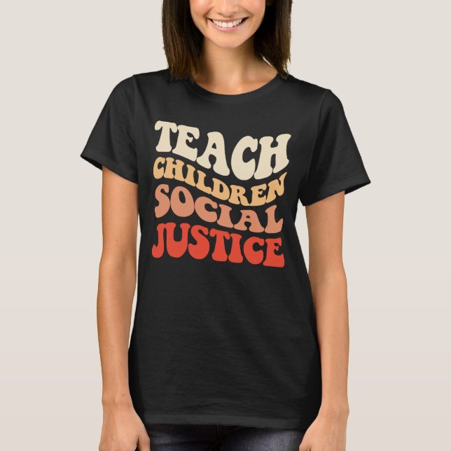 Teach Children Social Justice 1 T Shirt (Framsida)