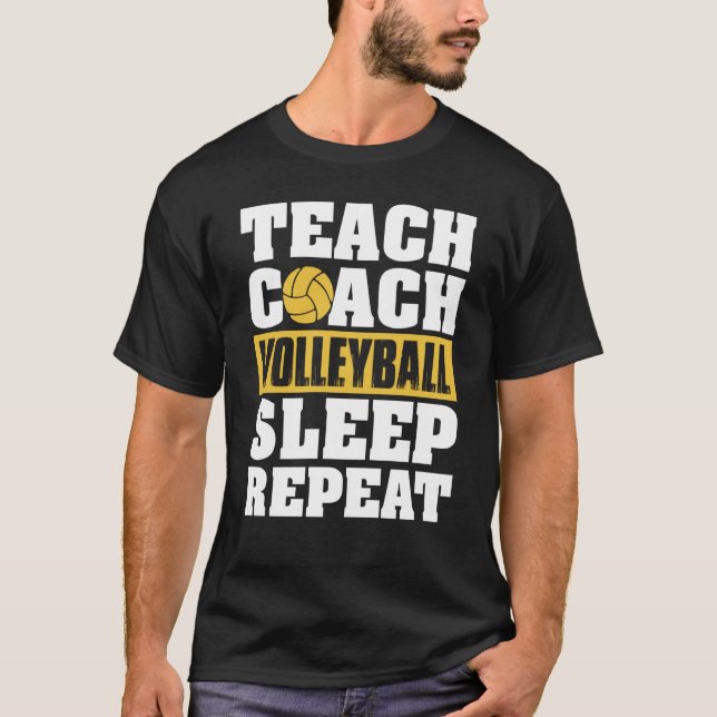 Teach Coach Volleyball Sleep Repeat Volleyball Coa T Shirt (Framsida)