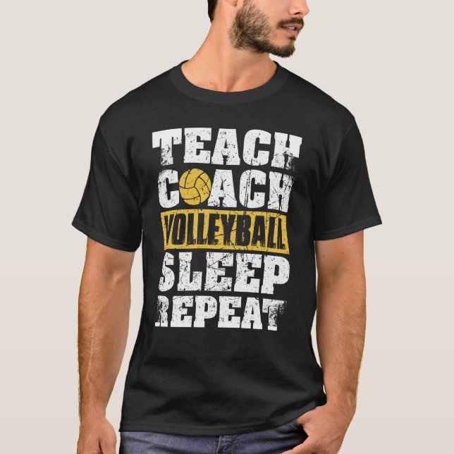 Teach Coach Volleyball Sleep Repeat Volleyball Coa T Shirt (Framsida)