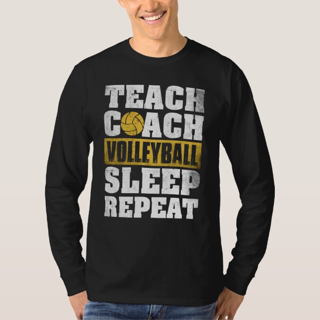 Teach Coach Volleyball Sleep Repeat Volleyball Coa T Shirt (Framsida)