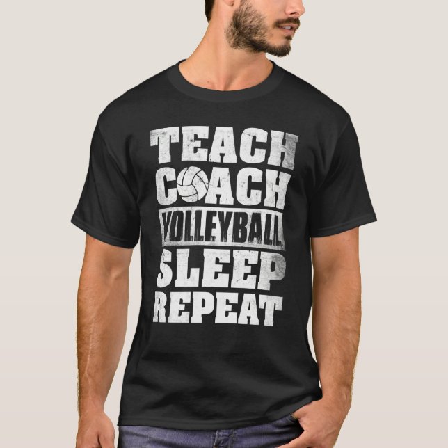 Teach Coach Volleyball Sleep Repeat Volleyball Coa T Shirt (Framsida)