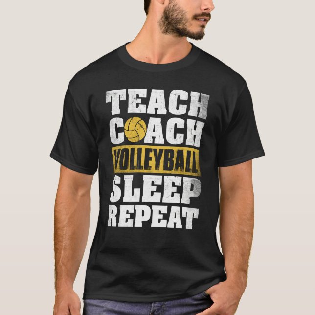 Teach Coach Volleyball Sleep Repeat Volleyball Coa T Shirt (Framsida)
