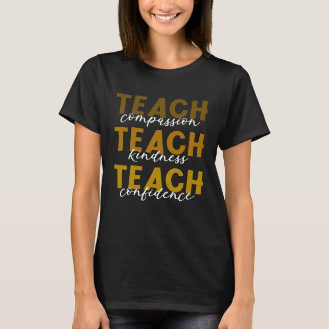 Teach Compassion Kindness Confidence Teacher Black T Shirt (Framsida)