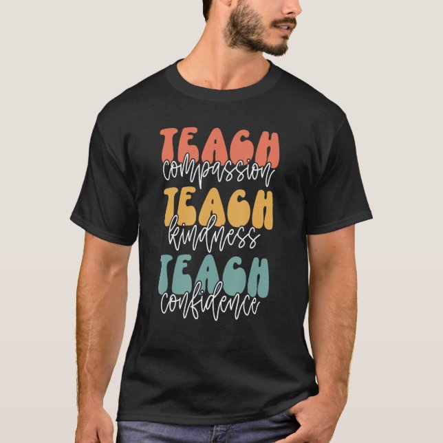 Teach Compassion Teach Kindness Teach-förtroende T Shirt (Framsida)
