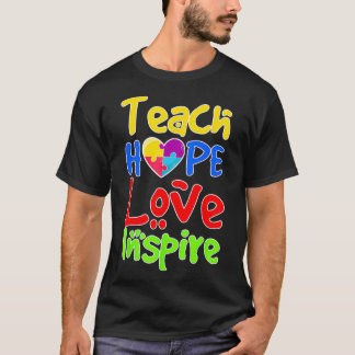 Teach Hope Love Inspire Autism  T Shirt