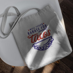 Teach Karate for Tacos Tygkasse