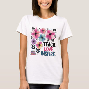 Teach Kärlek Inspire Shirt Blommigt Lärare Tee