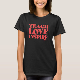 Teach Kärlek Inspire T Shirt