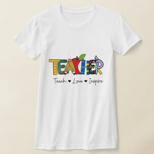 Teach Kärlek Inspire Teacher Collection T Shirt (Laydown)