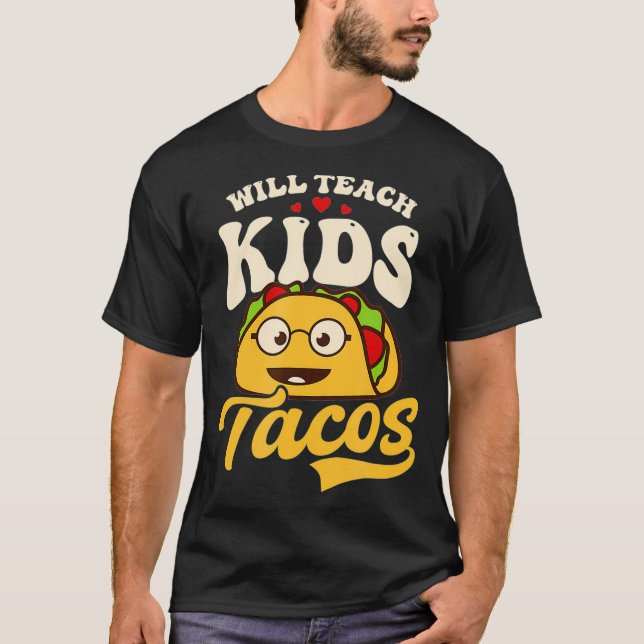 Teach Kids for Tacos Design Kindergarten Teac T Shirt (Framsida)