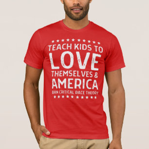 Teach Kids to Kärlek själva & America Anti-CRT T Shirt