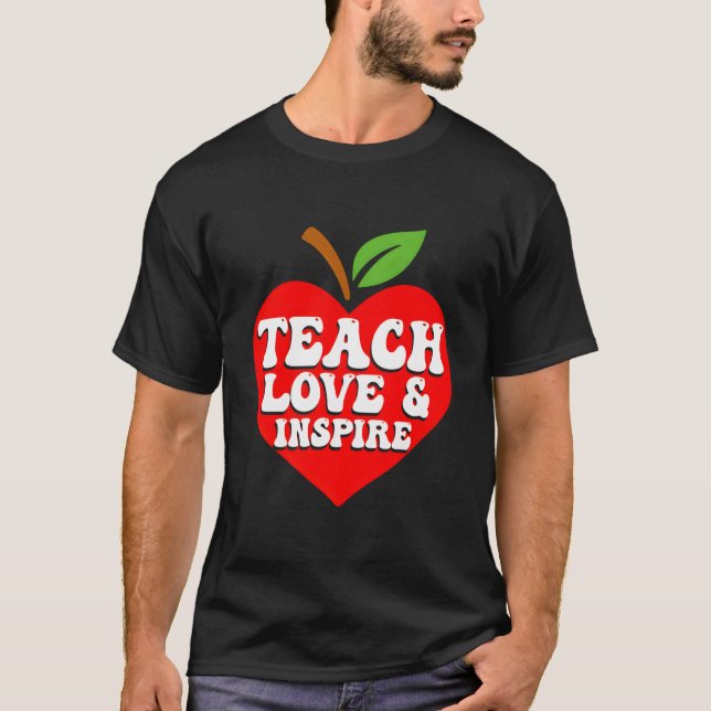 Teach Love And Inspire Back To School Teacher Teac T Shirt (Framsida)