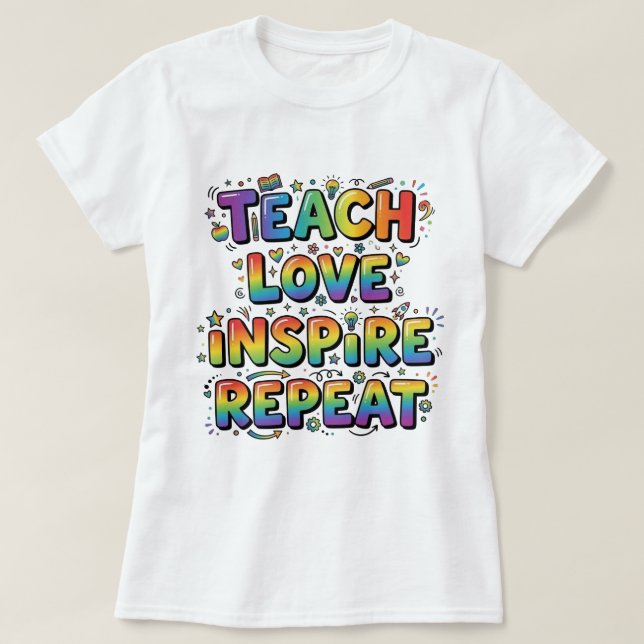 Teach Love Inspire Repeat Teacher Appreciation T Shirt (Design framsida)