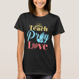 Teach Pray Kärlek Christian Teacher T Shirt