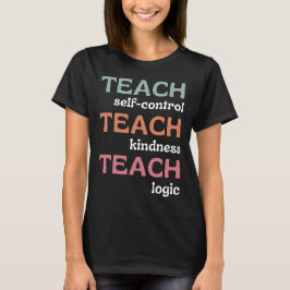 Teach självstyrande Teach Kindness Teach Logic T Shirt