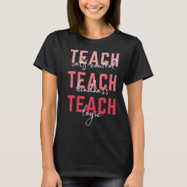 Teach självstyrande Teach Kindness Teach Logic T Shirt