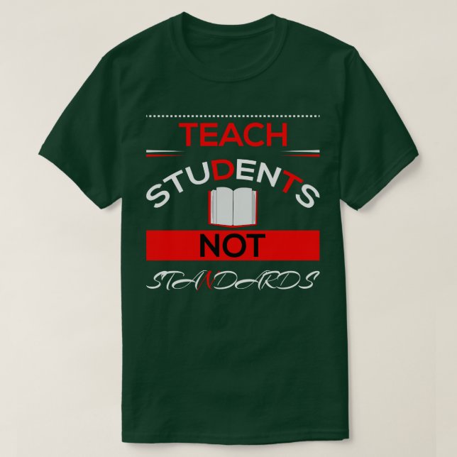 Teach Studenter inte standarder T Shirt (Design framsida)