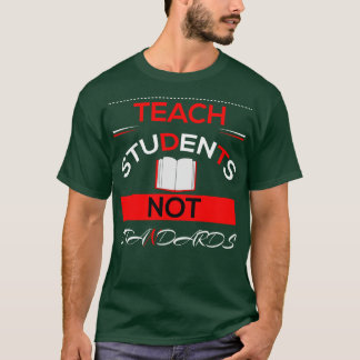Teach Studenter inte standarder T Shirt