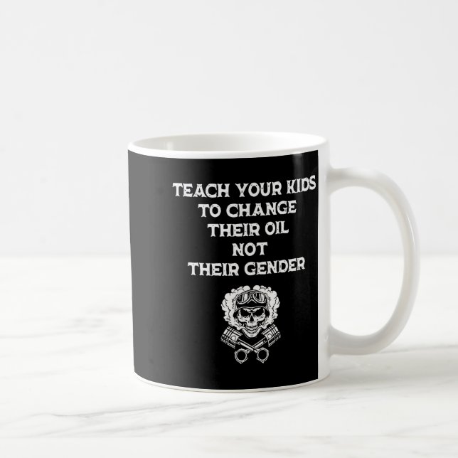 Teach Your Kids To Change Their Oil Not Their Gend Kaffemugg (Höger)