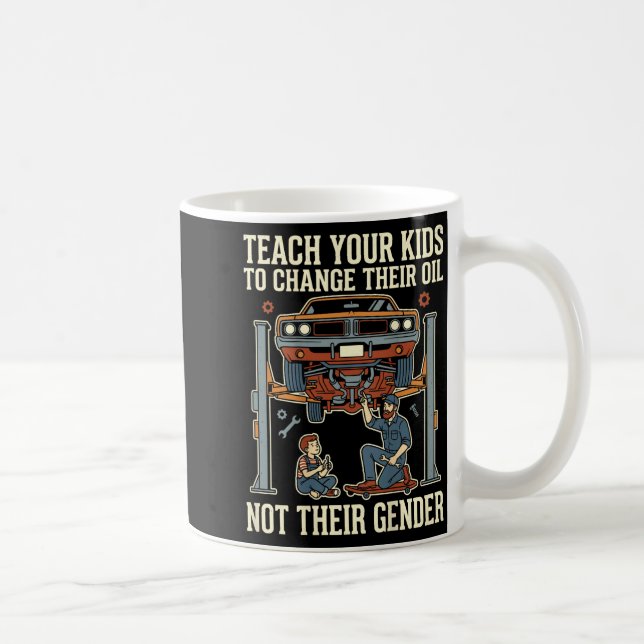Teach Your Kids To Change Their Oil Not Their Gend Kaffemugg (Höger)