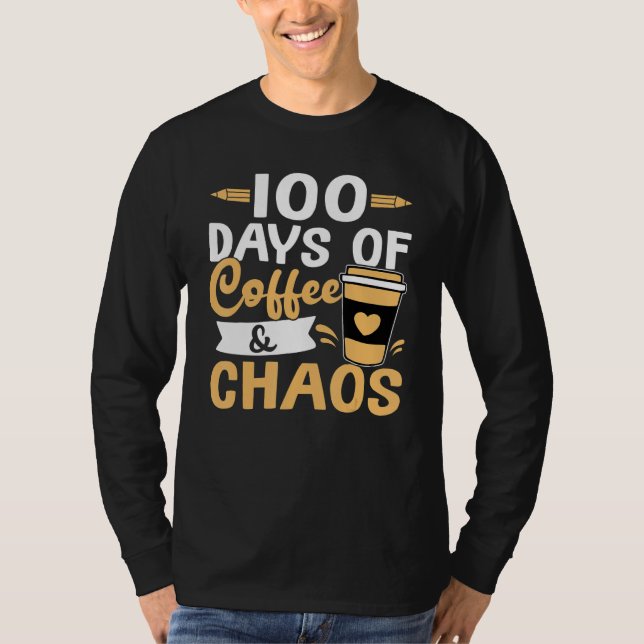 Teacher 100 Days of Coffee & Chaos T Shirt (Framsida)