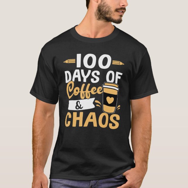 Teacher 100 Days of Coffee & Chaos T Shirt (Framsida)