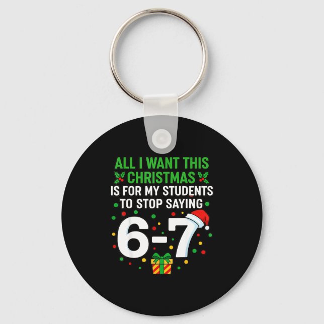 Teacher 67 All I Want This Christmas For To Stop S Nyckelring (Framsida)