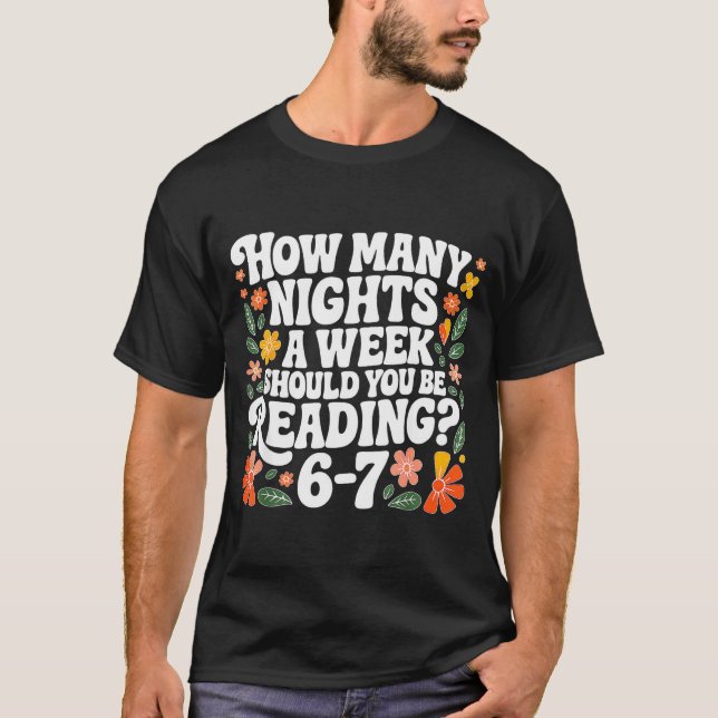 Teacher 67 How Many Nights A Week Should You Be Re T Shirt (Framsida)