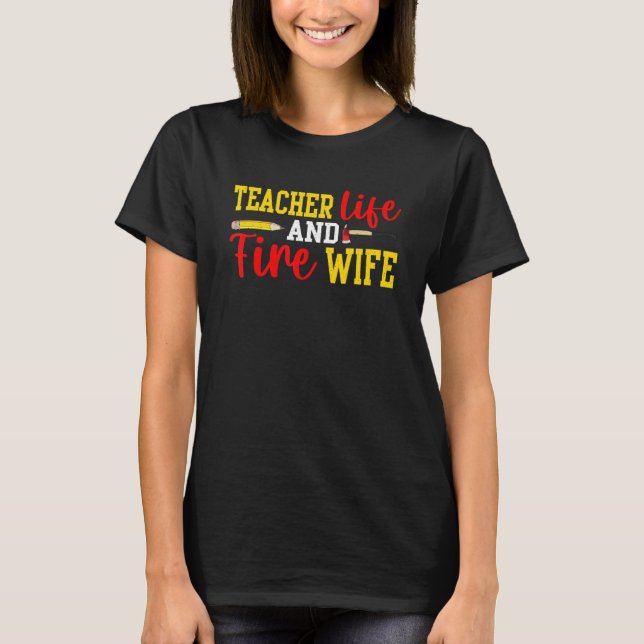 Teacher And Firefighter Wife Funny Womens Fire Wif T Shirt (Framsida)