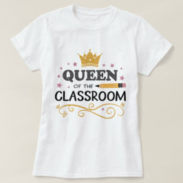Teacher Appreciation Gift – Queen of the Classroom T Shirt