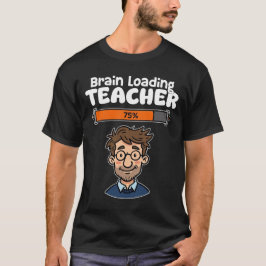 TEACHER - BRAIN LOADING T SHIRT