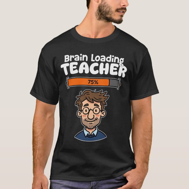 TEACHER - BRAIN LOADING T SHIRT (Framsida)