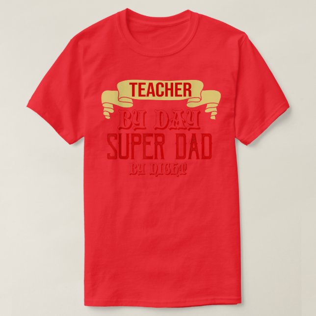 Teacher by day, super dad by night  t shirt (Design framsida)