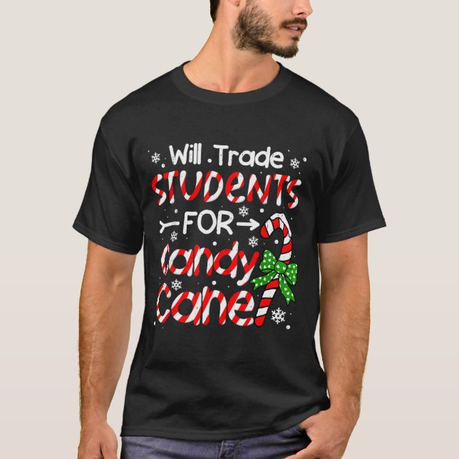Teacher Christmas Funny Will Trade Students For Ca T Shirt (Framsida)